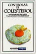 Controlar el Colesterol: las Dietas Más Efectivas y los Consejos Más Prácticos