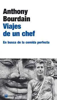 Viajes de un Chef. En Busca de la Comida Perfecta