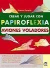 Crear Jugar Papiroflexia Aviones Voladores