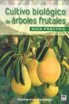 Cultivo Biológico de Árboles Frutales. Guía de Cam