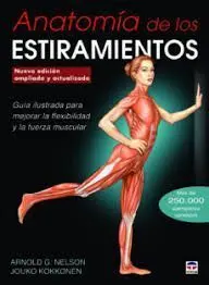 Anatomía de los Estiramientos. Nueva Edición Ampliada y Actualizada