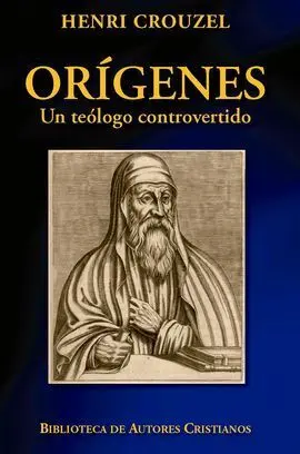 Orígenes. Un Teólogo Controvertido