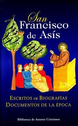 SAN FRANCISCO DE ASÍS. ESCRITOS. BIOGRAFÍAS. DOCUMENTOS DE LA ÉPOCA