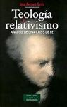 TEOLOGIA Y RELATIVISMO. ANALISIS DE UNA CRISIS DE FE