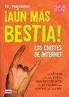 AUN MÁS BESTIA, LOS CHISTES DE INTERNET