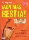 Aun Más Bestia, los Chistes de Internet