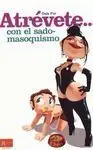 Atrévete... Con el Sadomasoquismo