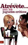Atrévete... Con los Juguetes Eróticos