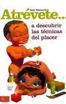 Atrévete... A Descubrir las Técnicas del Placer