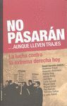 NO PASARÁN-- AUNQUE LLEVEN TRAJES