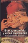 BURLA, ESCARNIO Y OTRAS DIVERSIONES.