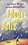 IDEAS PARA SER FELIZ MANUAL PARA ALCANZAR LA FELICIDAD