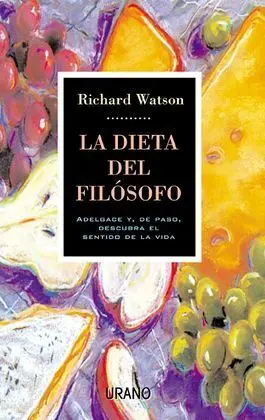 La Dieta del Filosofo Adelgace y de Paso Descubra el Sentido de la Vid
