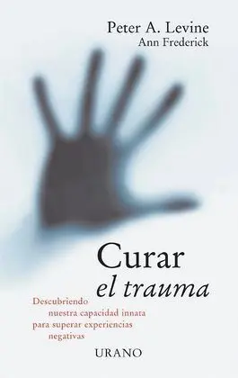 Curar el Trauma Descubriendo nuestra Capacidad Innata para Superar Exp