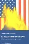 La Obsesión Antiamericana : Dinámica, Causas e Incongruencias