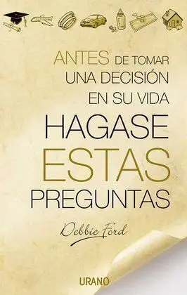 Antes de Tomar una Decisión en la Vida, Hágase estas Preguntas