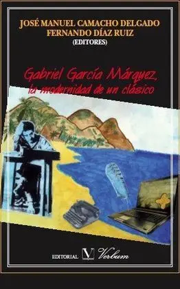 Gabriel García Márquez. La Modernidad de un Clásico