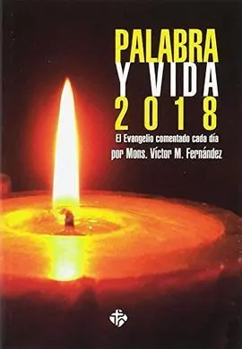 Palabra y Vida 2018. Evangelio Comentado Día a Día