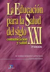 La Educacion para la Salud del Siglo Xxi. Comunicacion y Salud. 2ª Ed.