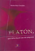 Platón, que Debo Hacer con mi Empresa