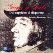DEL CAPRICHO AL DISPARATE. GOYA Y DALÍ