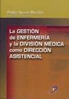 LA GESTIÓN DE ENFERMERÍA Y LA DIVISIÓN MÉDICA COMO DIRECCIÓN ASISTENCIAL