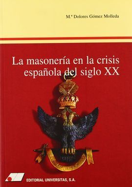 LA MASONERÍA EN LA CRISIS ESPAÑOLA DEL SIGLO XX