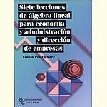 LECCIONES ELEMENTALES DE ALGEBRA LINEAL: PARA ECONOMÍA Y EMPRESA