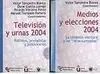 Medios y Elecciones, 2004 ; Televisión y Urnas, 2004