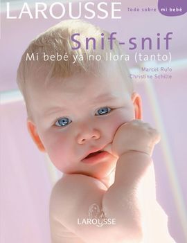 SNIF-SNIF. MI BEBÉ YA NO LLORA (TANTO)