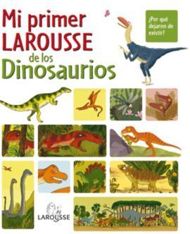 MI PRIMER LAROUSSE DE LOS DINOSAURIOS