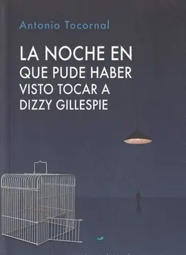 La Noche en que Pude Haber Visto Tocar a Dizzy Gillespie