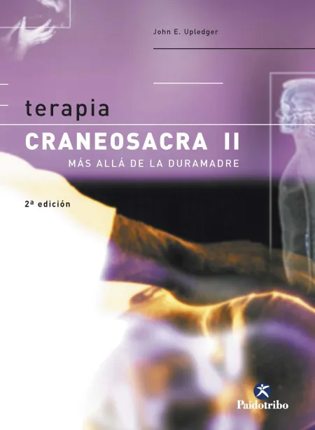 Terapia Craneosacra Ii. Más Allá de la Duramadre