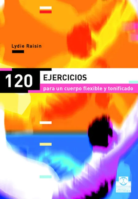 Ciento 20 Ejercicios para un Cuerpo Flexible y Tonificado