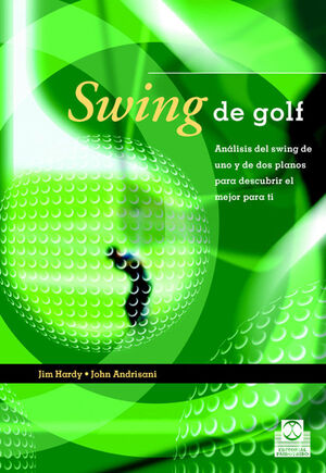 SWING DE GOLF. ANÁLISIS DEL SWING DE UNO Y DE DOS PLANOS (COLOR)