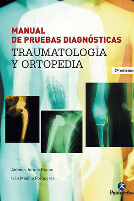 MANUAL DE PRUEBAS DIAGNÓSTICAS. TRAUMATOLOGÍA Y ORTOPEDIA