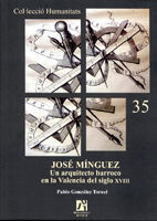 JOSÉ MÍNGUEZ, UN ARQUITECTO BARROCO EN LA VALENCIA DEL SIGLO XVIII