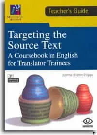 Targeting The Source Text. A Coursebook In English For Translator Trainees (Teac