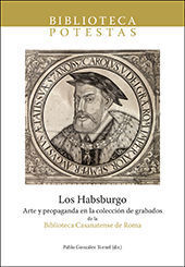 LOS HABSBURGO.ARTE Y PROPAGANDA EN LA COLECCION DE GRABADOS