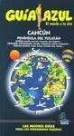 GUÍA AZUL  CANCÚN Y PENINSULA DE YUCATÁN 2012