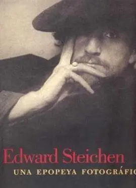 Edward Steichen. Una Epopeya Fotográfica