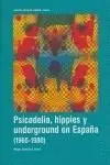 Psicodelia, Hippies y Underground en España (1965-1980)