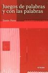 JUEGOS DE PALABRAS Y CON LAS PALABRAS