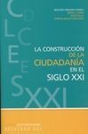CONSTRUCCIÓN DE LA CIUDADANÍA EN EL SIGLO XXI, LA
