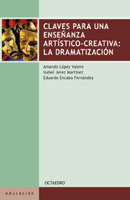 CLAVES PARA UNA ENSEÑANZA ARTÍSTICO-CREATIVA: LA DRAMATIZACIÓN