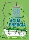 50 Ideas para Ahorrar Agua y Energía