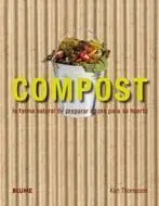Compost. La Forma Natural de Preparar Abono para Su Huerto