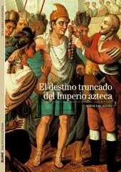 Biblioteca Ilustrada. El Destino Truncado del Imperio Azteca