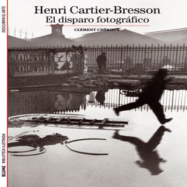 HENRI CARTIER BRESSON EL DISPARO FOTOGRAFICO