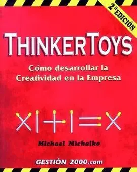 Thinkertoys. Cómo Desarrollar la Creatividad en la Empresa
